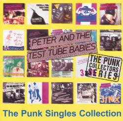 Peter And The Test Tube Babies : The Punk Singles Collection